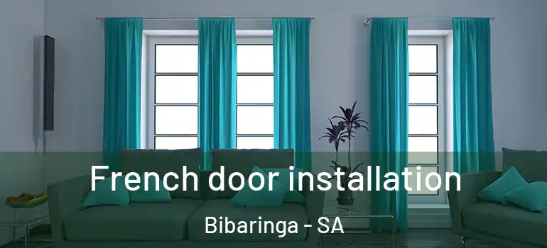  French door installation Bibaringa - SA