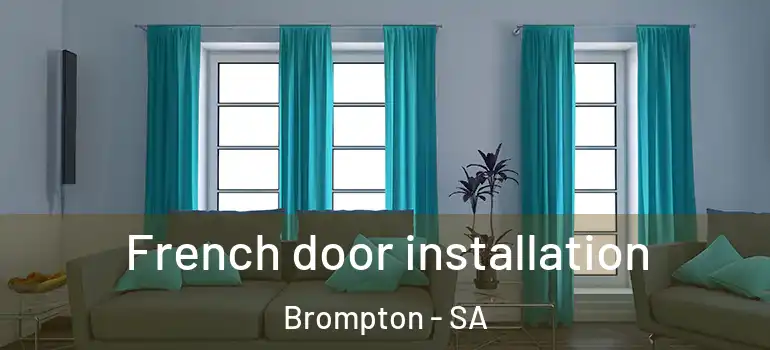 French door installation Brompton - SA