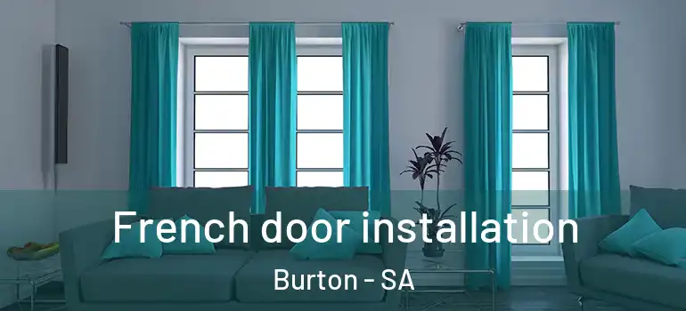  French door installation Burton - SA