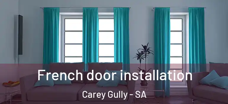 French door installation Carey Gully - SA