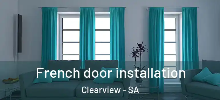  French door installation Clearview - SA