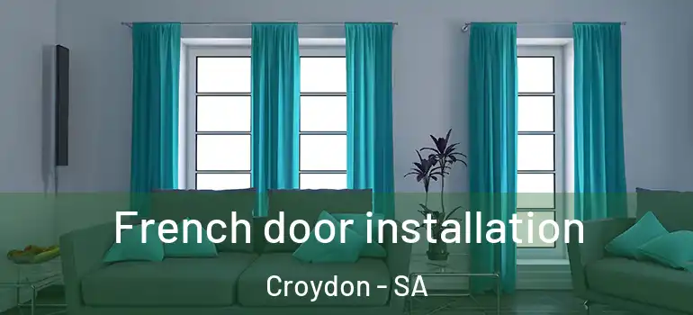 French door installation Croydon - SA