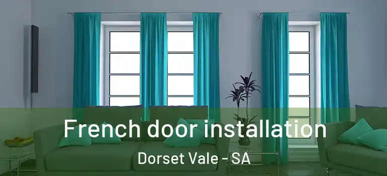 French door installation Dorset Vale - SA
