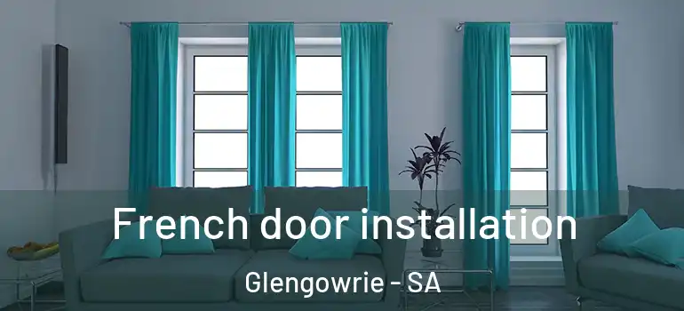 French door installation Glengowrie - SA