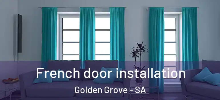 French door installation Golden Grove - SA