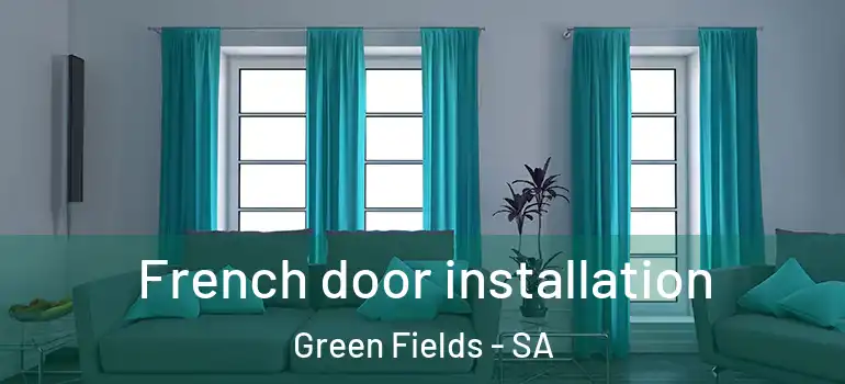 French door installation Green Fields - SA