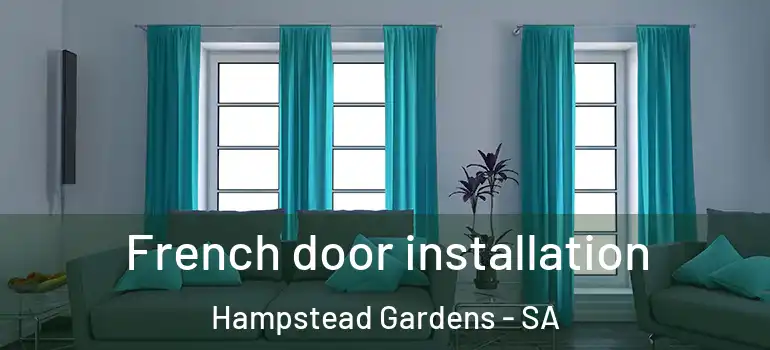 French door installation Hampstead Gardens - SA