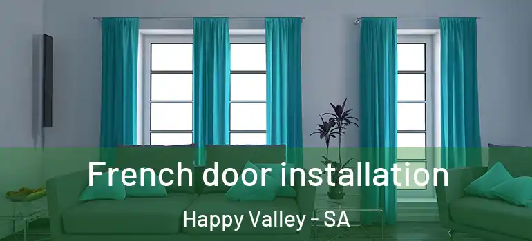 French door installation Happy Valley - SA