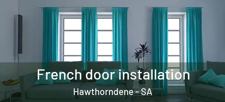 French door installation Hawthorndene - SA