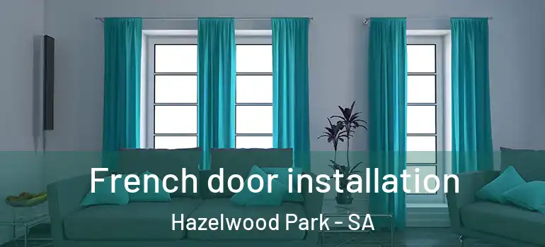 French door installation Hazelwood Park - SA
