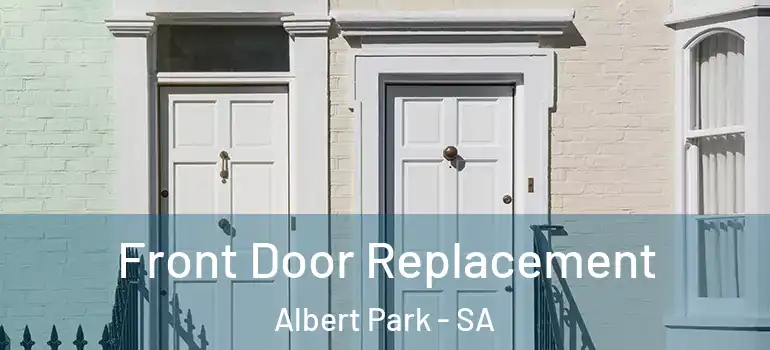  Front Door Replacement Albert Park - SA