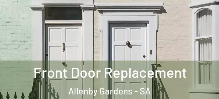  Front Door Replacement Allenby Gardens - SA