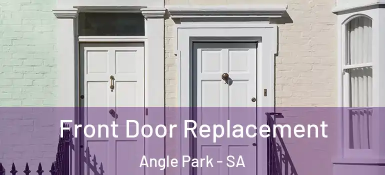  Front Door Replacement Angle Park - SA