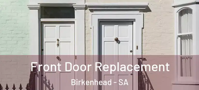  Front Door Replacement Birkenhead - SA