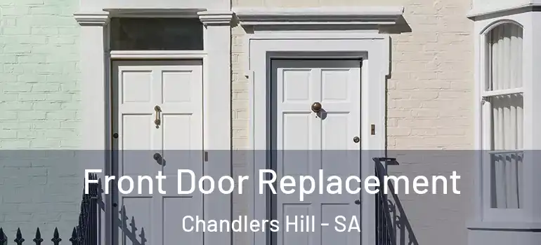 Front Door Replacement Chandlers Hill - SA