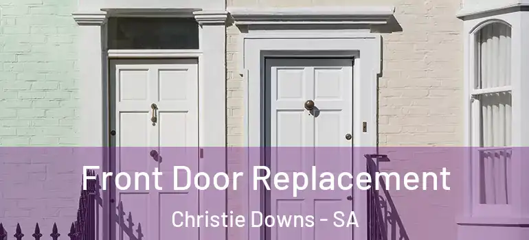  Front Door Replacement Christie Downs - SA