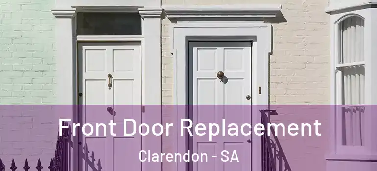  Front Door Replacement Clarendon - SA
