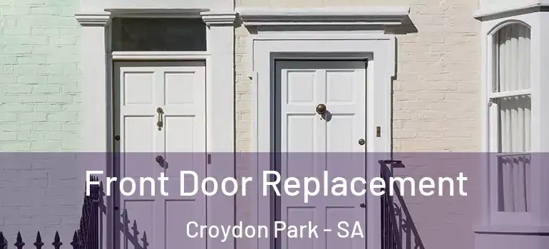  Front Door Replacement Croydon Park - SA
