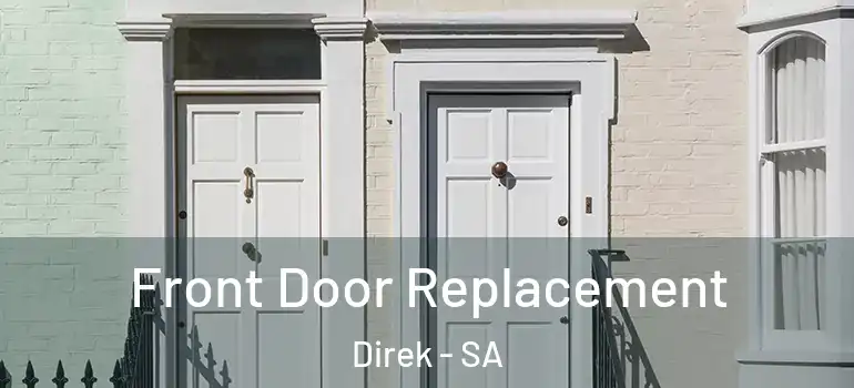  Front Door Replacement Direk - SA