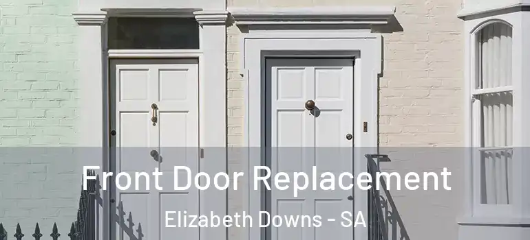  Front Door Replacement Elizabeth Downs - SA
