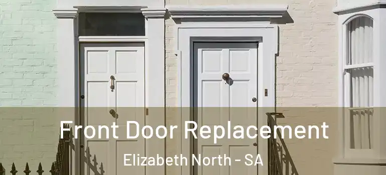  Front Door Replacement Elizabeth North - SA