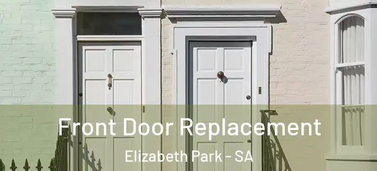  Front Door Replacement Elizabeth Park - SA