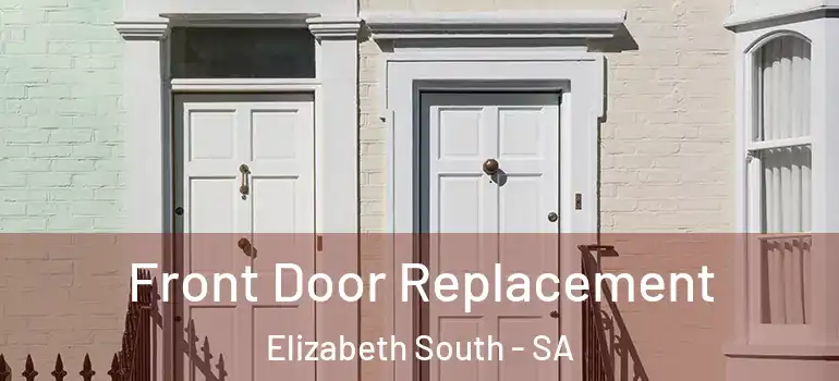  Front Door Replacement Elizabeth South - SA