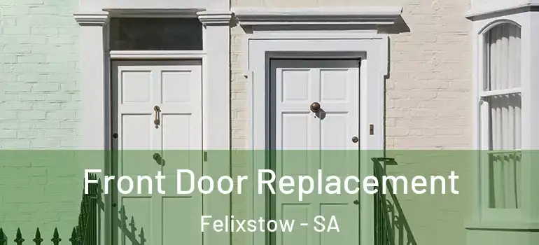 Front Door Replacement Felixstow - SA