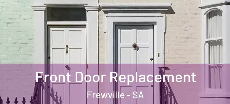  Front Door Replacement Frewville - SA