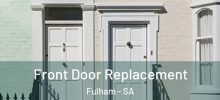 Front Door Replacement Fulham - SA
