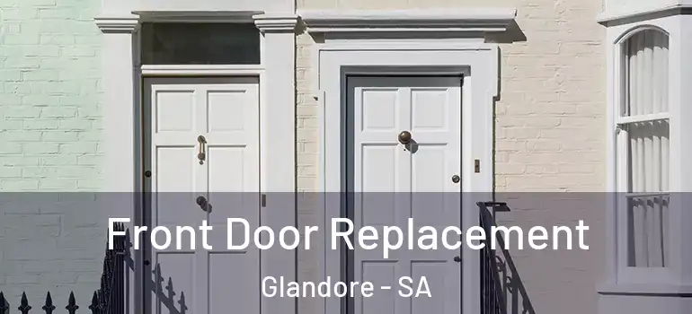 Front Door Replacement Glandore - SA
