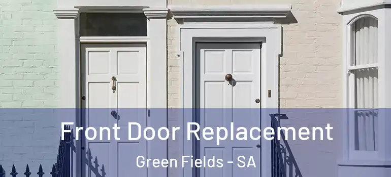 Front Door Replacement Green Fields - SA