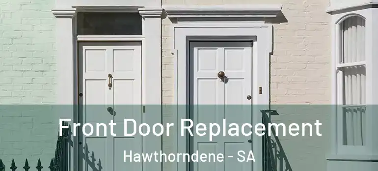 Front Door Replacement Hawthorndene - SA