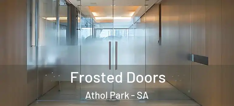 Frosted Doors Athol Park - SA