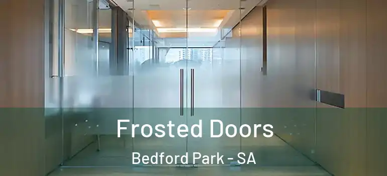 Frosted Doors Bedford Park - SA