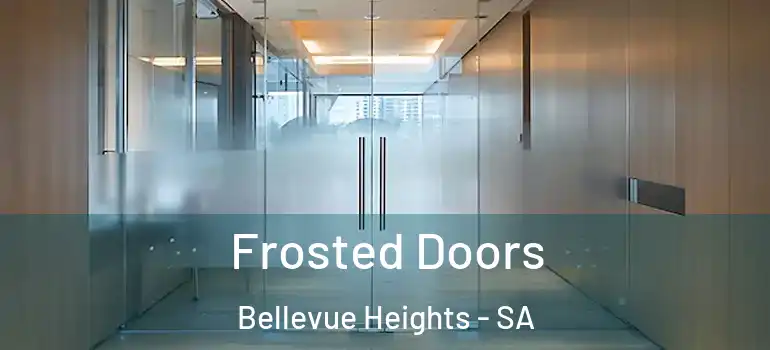 Frosted Doors Bellevue Heights - SA