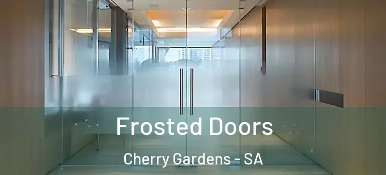 Frosted Doors Cherry Gardens - SA