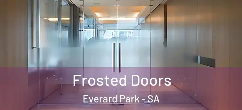 Frosted Doors Everard Park - SA