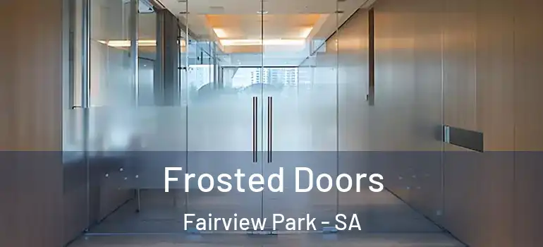 Frosted Doors Fairview Park - SA