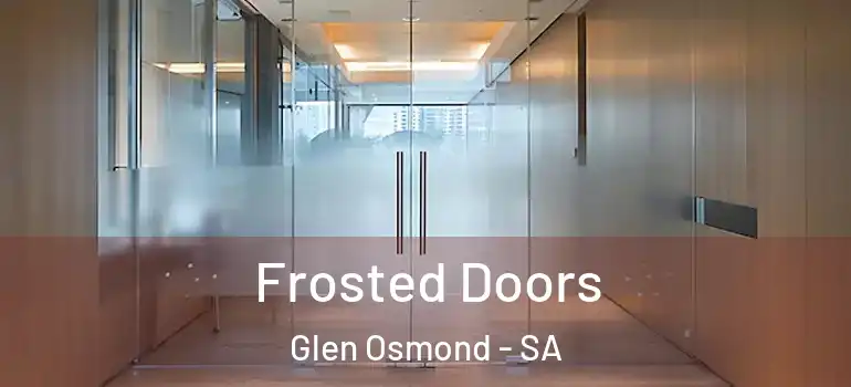 Frosted Doors Glen Osmond - SA