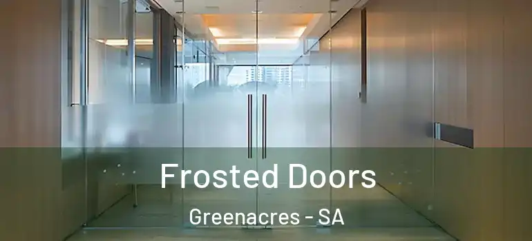 Frosted Doors Greenacres - SA