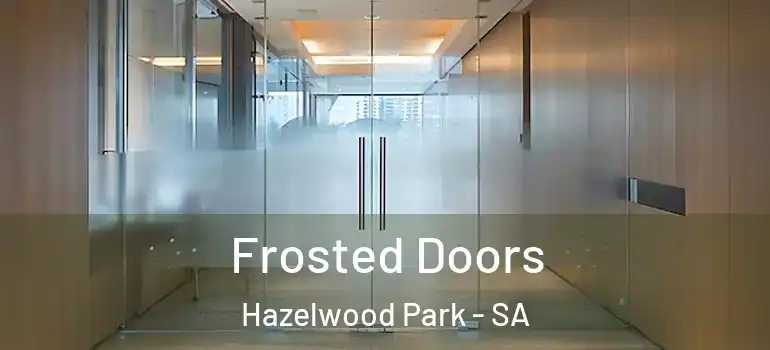  Frosted Doors Hazelwood Park - SA