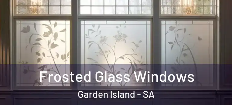 Frosted Glass Windows Garden Island - SA