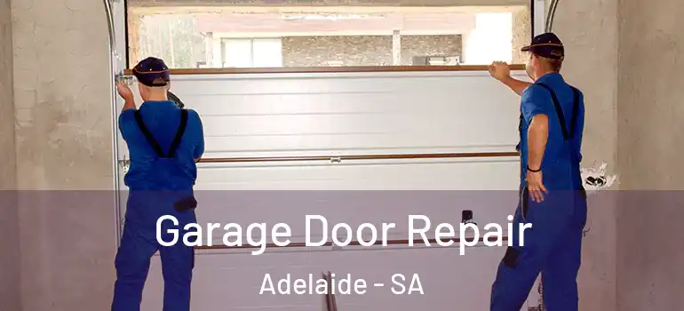Garage Door Repair Adelaide - SA