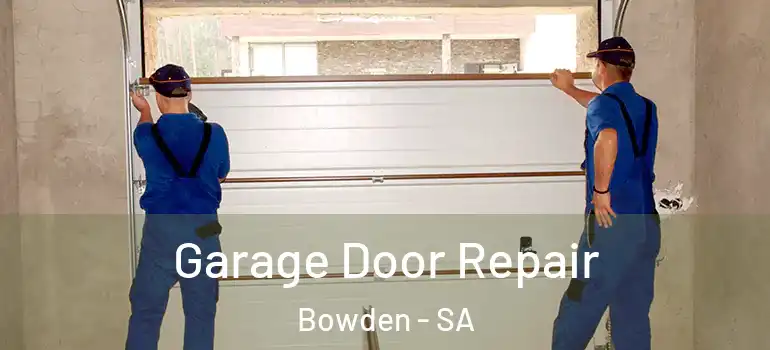 Garage Door Repair Bowden - SA