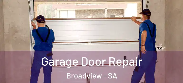  Garage Door Repair Broadview - SA