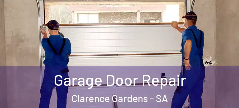 Garage Door Repair Clarence Gardens - SA
