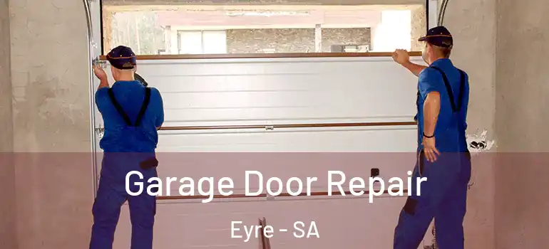 Garage Door Repair Eyre - SA