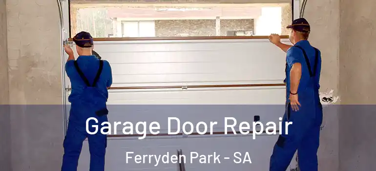 Garage Door Repair Ferryden Park - SA