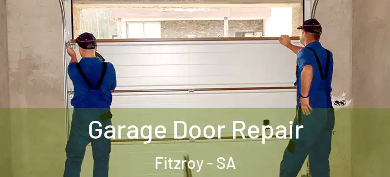  Garage Door Repair Fitzroy - SA